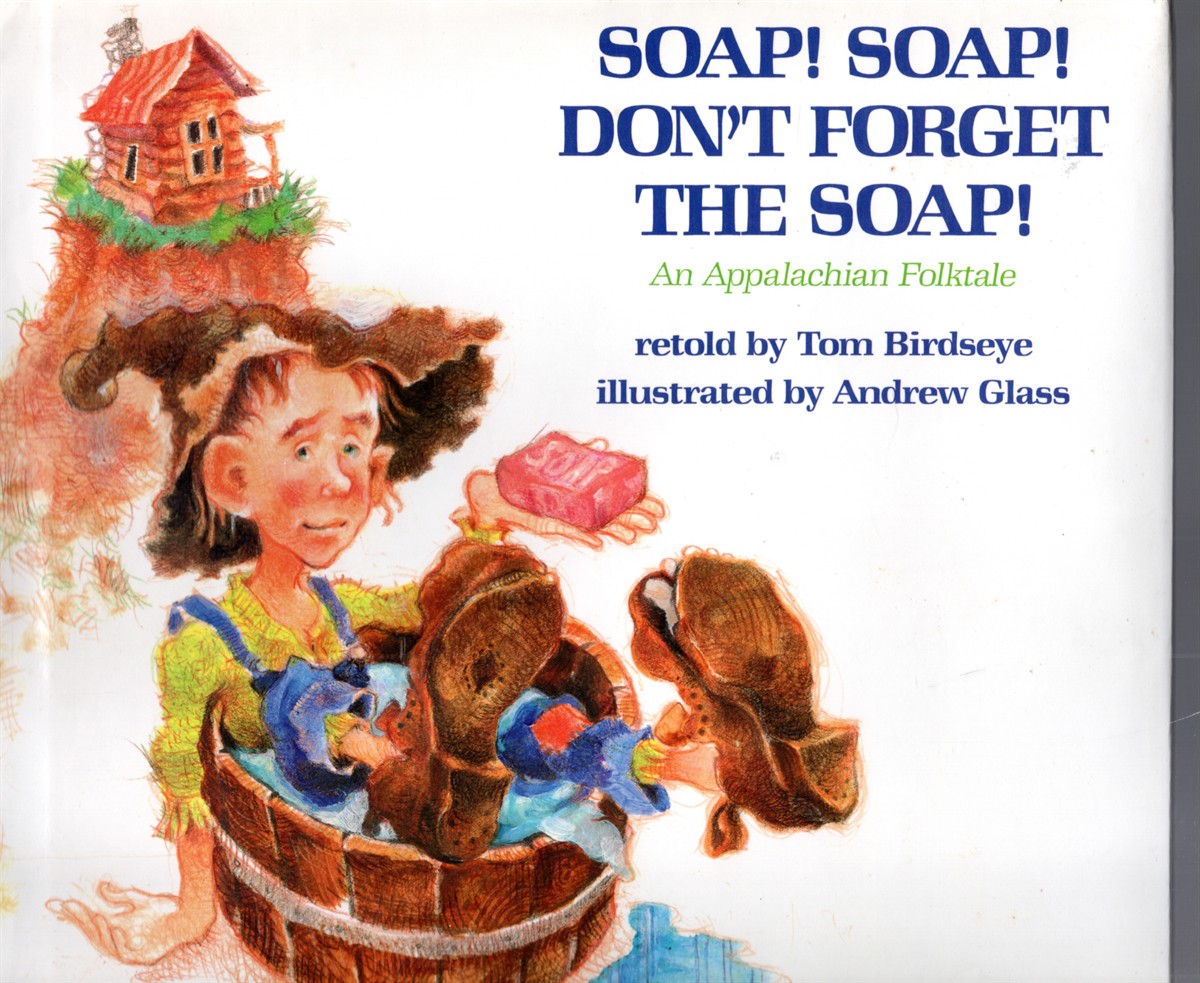 Image for Soap! Soap! Don't Forget the Soap! An Appalachian Folktale Soap! Soap! Don't Forget the Soap! An Appalachian Folktale