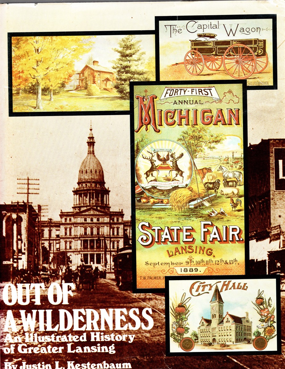 Image for Out of a Wilderness An Illustrated History of Greater Lansing Out of a Wilderness An Illustrated History of Greater Lansing