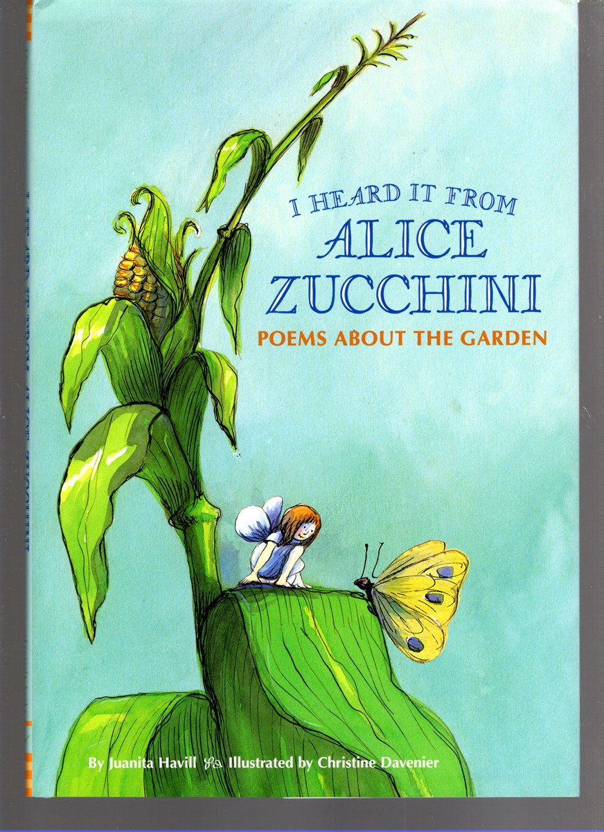 I Heard It from Alice Zucchini Poems About the Garden