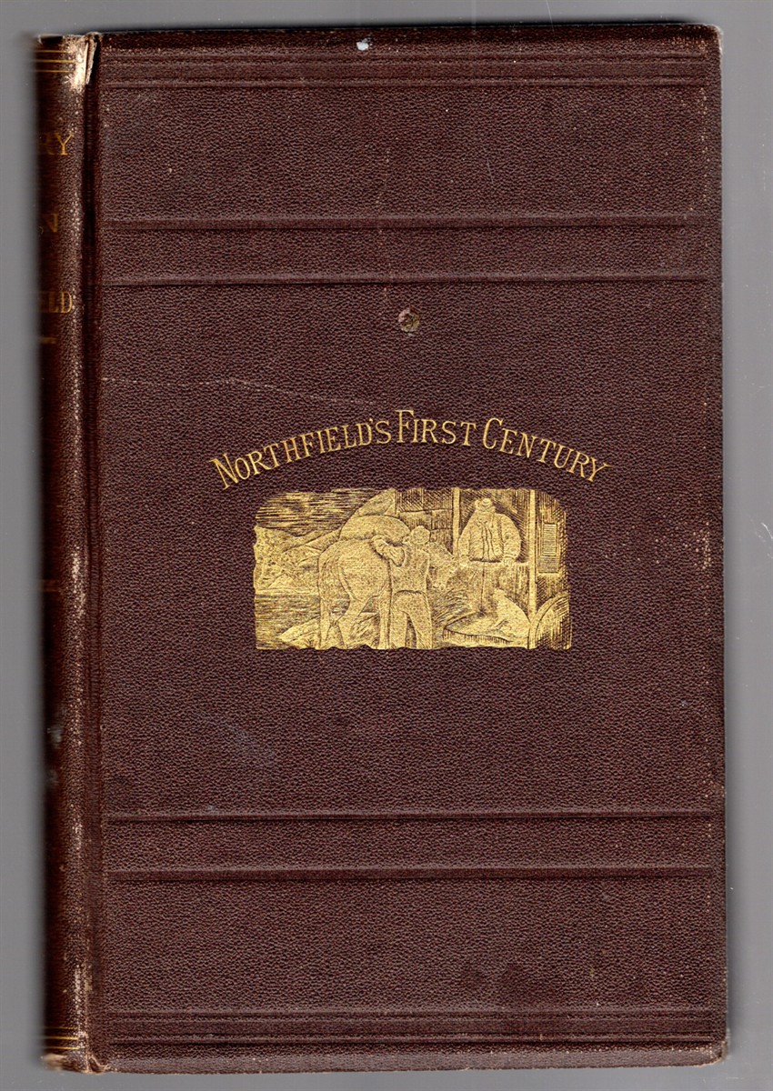 Centennial Proceedings and Historical Incidents of the Early Settlers of Northfield, Vt., With Biographical Sketches of Prominent Business Men Who Have Been and Are Now Residents of the Town 1776-1876