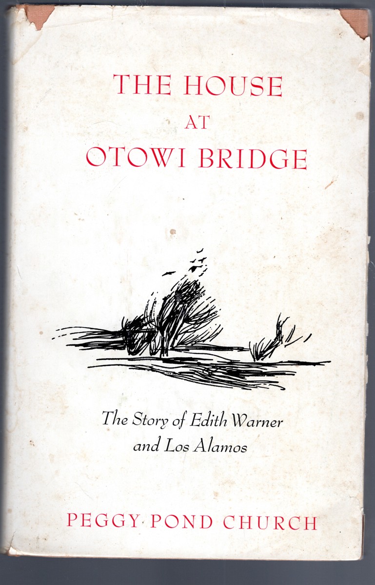 The House at Otowi Bridge The Story of Edith Warner and Los Alamos