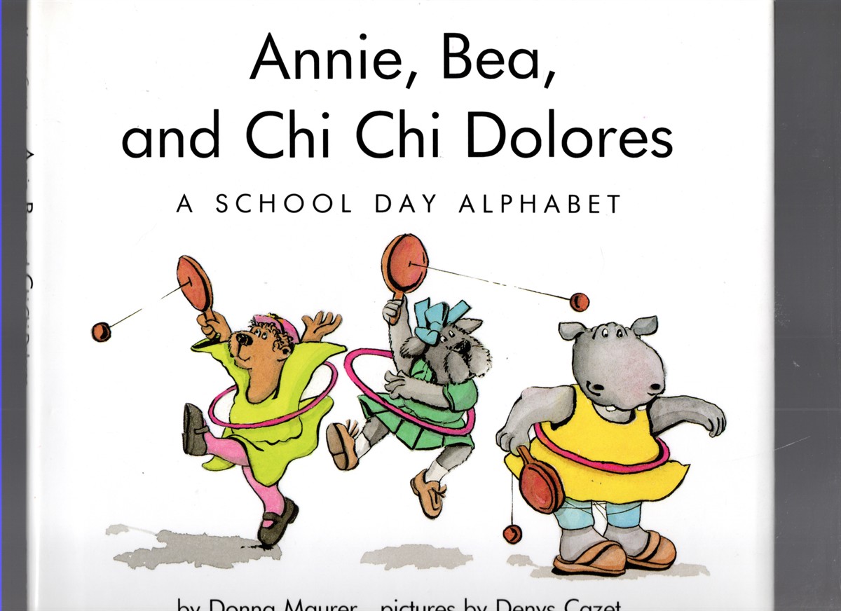 Annie, Bea, and Chi Chi Dolores A School Day Alphabet