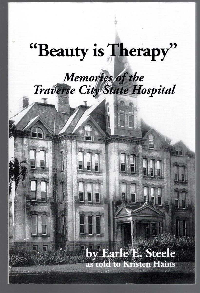 Beauty is Therapy Memories of the Traverse City State Hospital