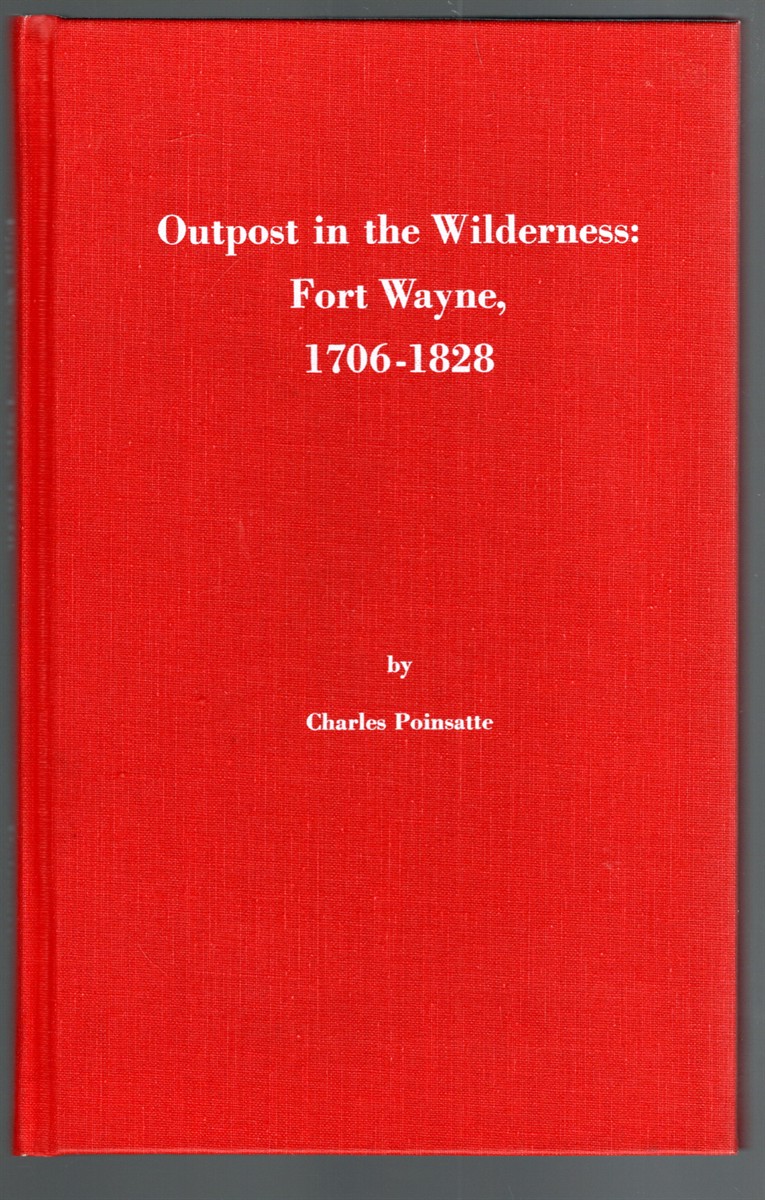 Outpost in the Wilderness: Fort Wayne, 1706-1828