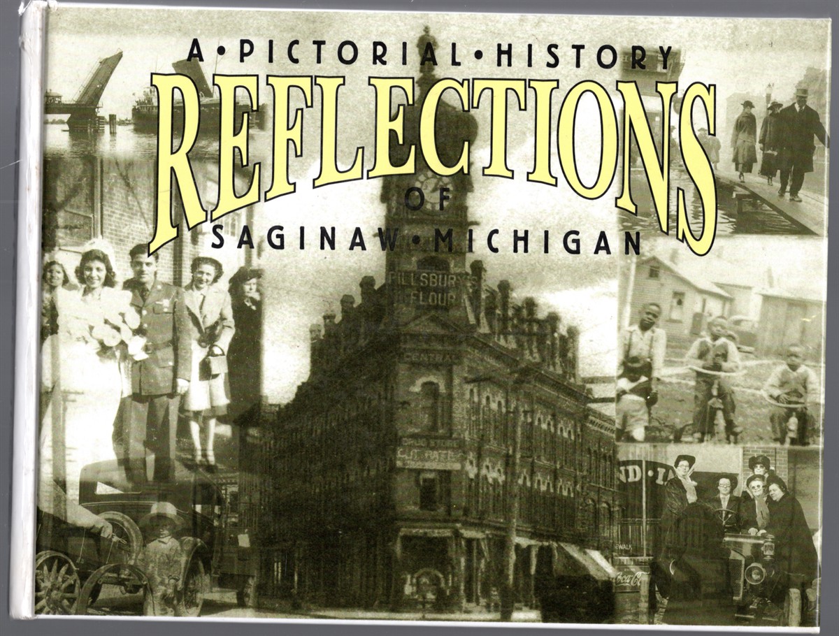 Image for Reflections A Pictorial History of Saginaw Michigan Reflections A Pictorial History of Saginaw Michigan