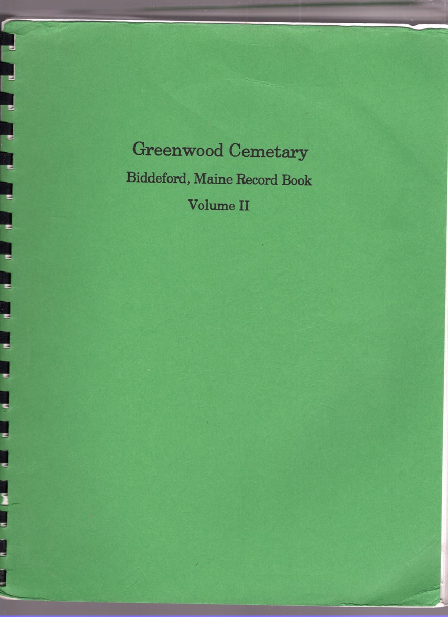 The Biddeford (Maine) Record Book Volume II (Greenwood Cemetery)