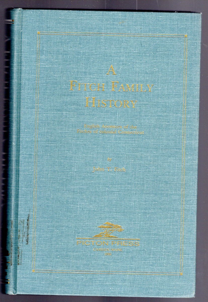 A Fitch Family History English Ancestors of the Fitches of colonial Connecticut