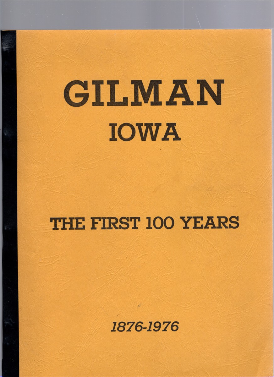 Gilman Iowa The First 100 Years 1876-1976
