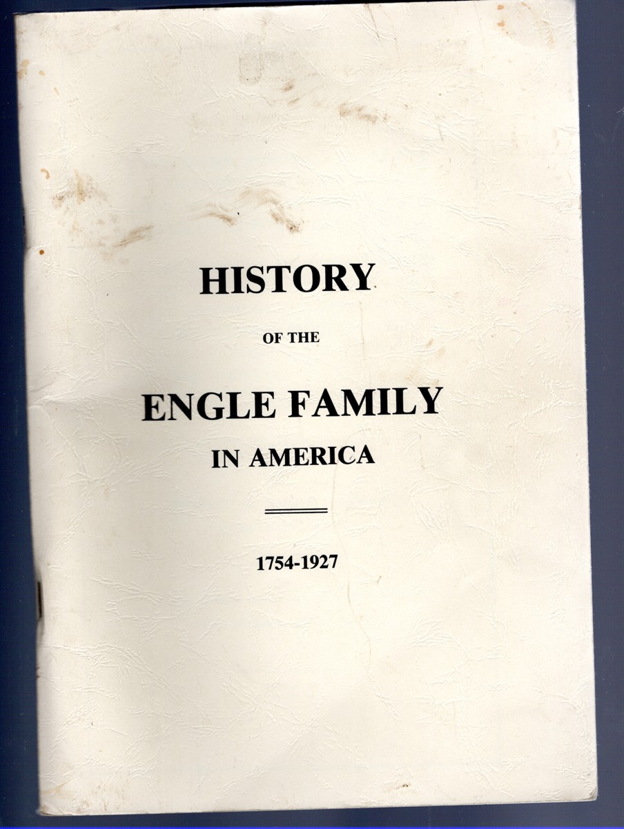 History of the Engle Family in America 1754-1927