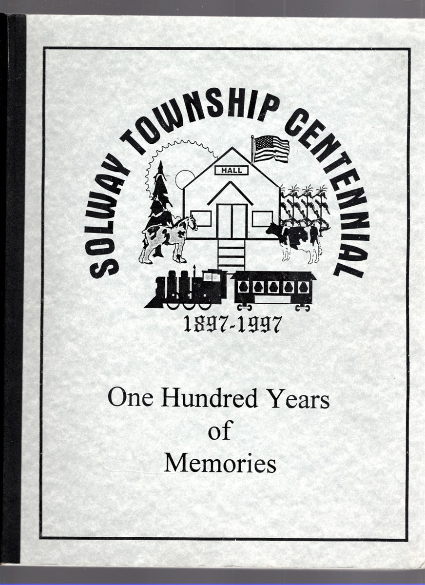 Image for Solway Township Centennial A Pictorial History 1897-1997 One Hundred Years of Memories Solway Township Centennial A Pictorial History 1897-1997 One Hundred Years of Memories