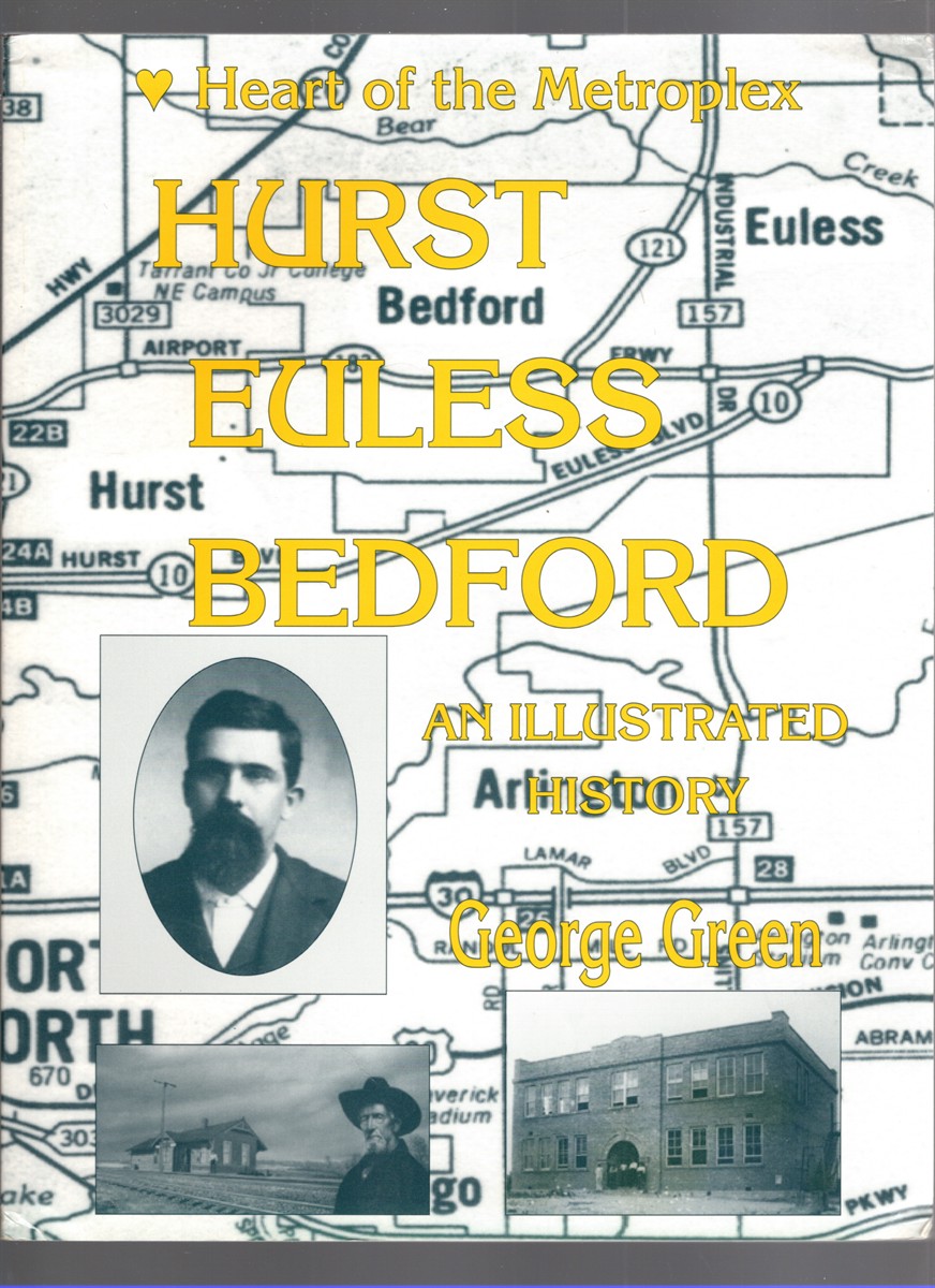 Image for Hurst, Euless, and Bedford Heart of the Metroplex An Illustrated History Hurst, Euless, and Bedford Heart of the Metroplex An Illustrated History
