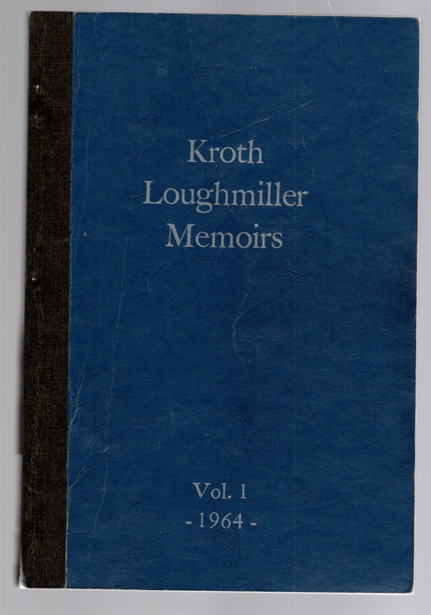 Kroth Loughmiller Memoirs Vol. 1