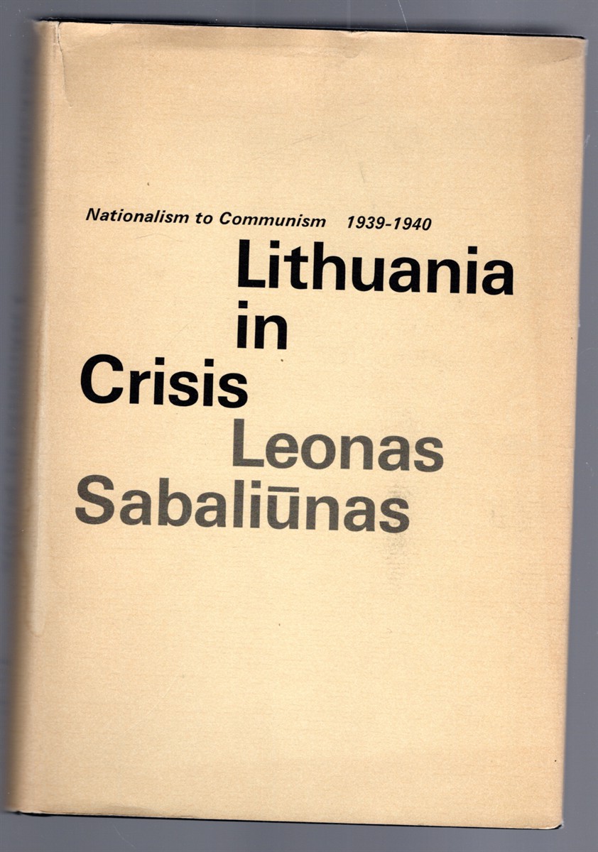 Lithuania in Crisis Nationalism to Communism, 1939-1940