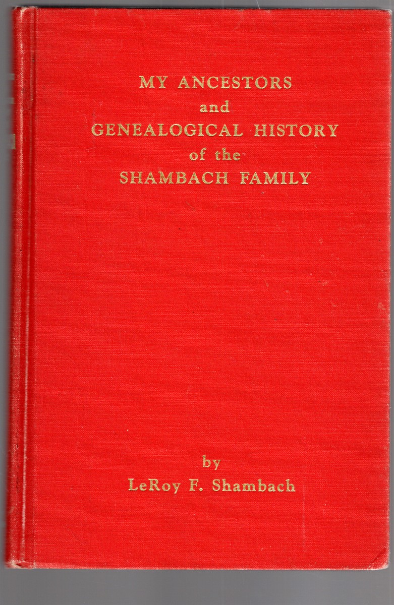 Image for My Ancestors and Genealogical History of the Shambach Family My Ancestors and Genealogical History of the Shambach Family