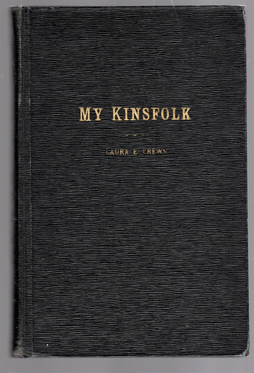 My Kinsfolk A Story and Genealogy of the Crews, Sampson, Wilber and Waddel Families