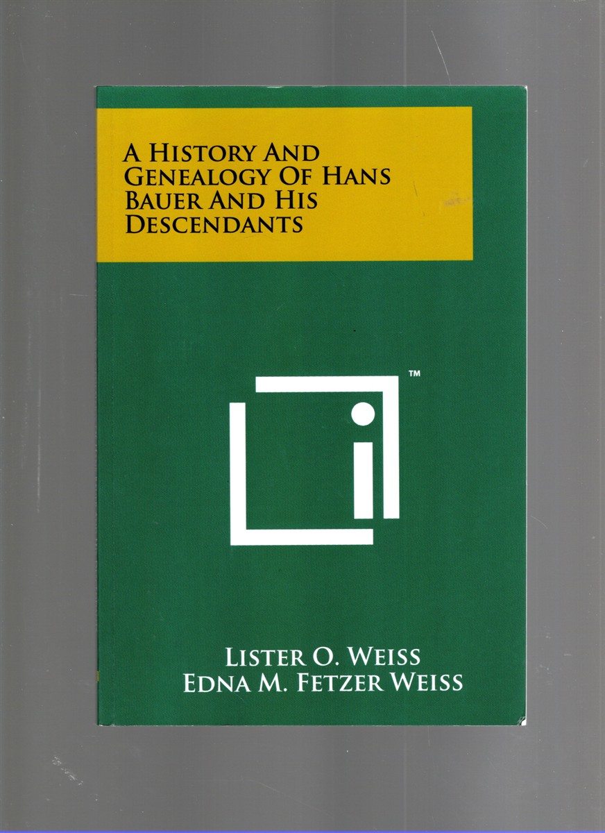 Image for A History and Genealogy of Hans Bauer and His Descendants A History and Genealogy of Hans Bauer and His Descendants