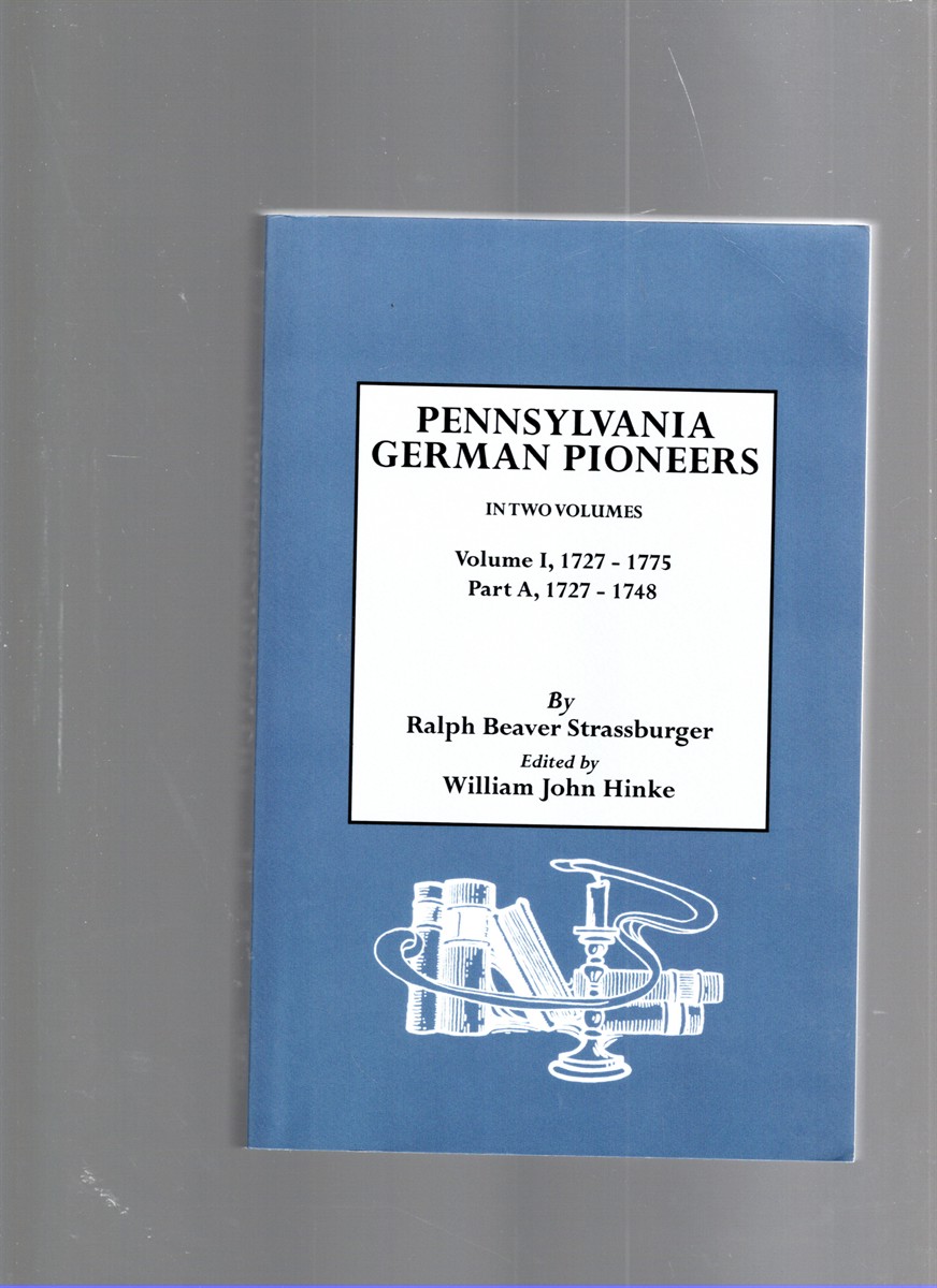 Image for Pennsylvania German Pioneers Volume I, 1727-1775 Part A, 1727-1748 Pennsylvania German Pioneers Volume I, 1727-1775 Part A, 1727-1748