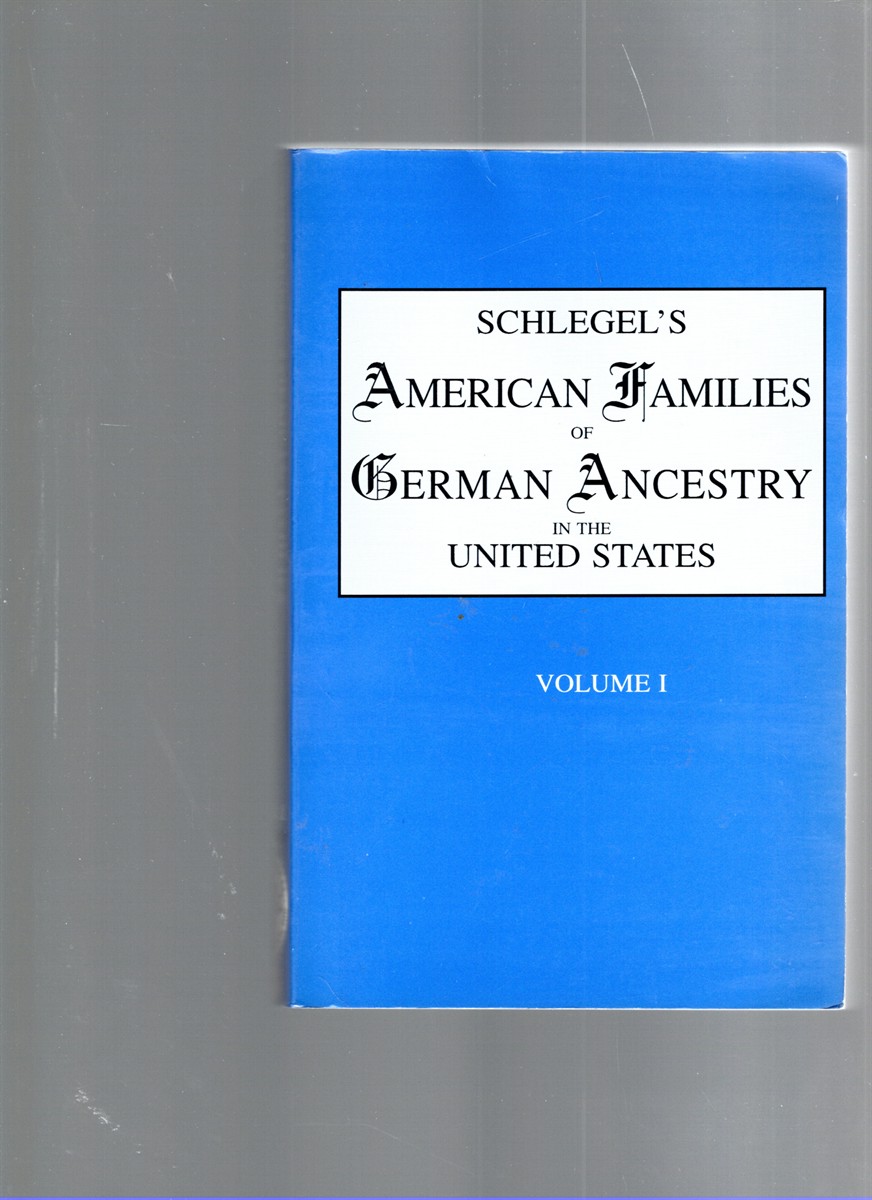 Image for Schlegel's American Families of German Ancestry in the United States Volume I Schlegel's American Families of German Ancestry in the United States Volume I