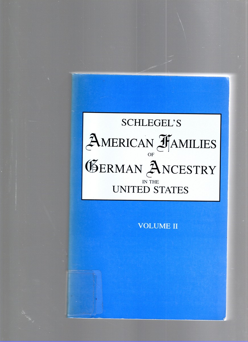 Image for Schlegel's American Families of German Ancestry in the United States Volume II Schlegel's American Families of German Ancestry in the United States Volume II