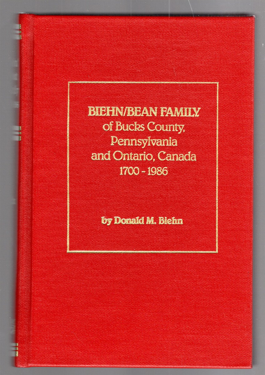 Image for Biehn/Bean Family of Bucks County, Pennsylvania and Ontario, Canada 1700-1986 Biehn/Bean Family of Bucks County, Pennsylvania and Ontario, Canada 1700-1986
