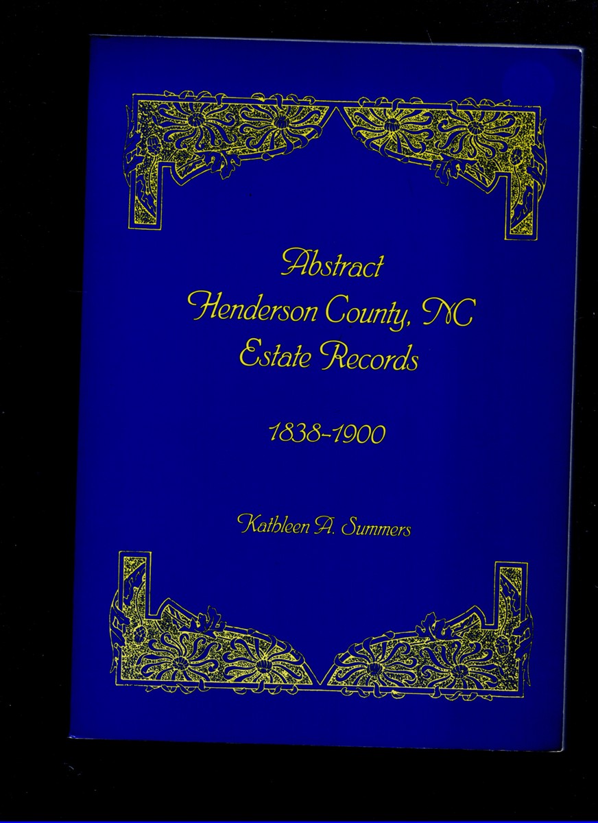 Image for Abstract Henderson County, NC Estate Records 1838-1900 Abstract Henderson County, NC Estate Records 1838-1900