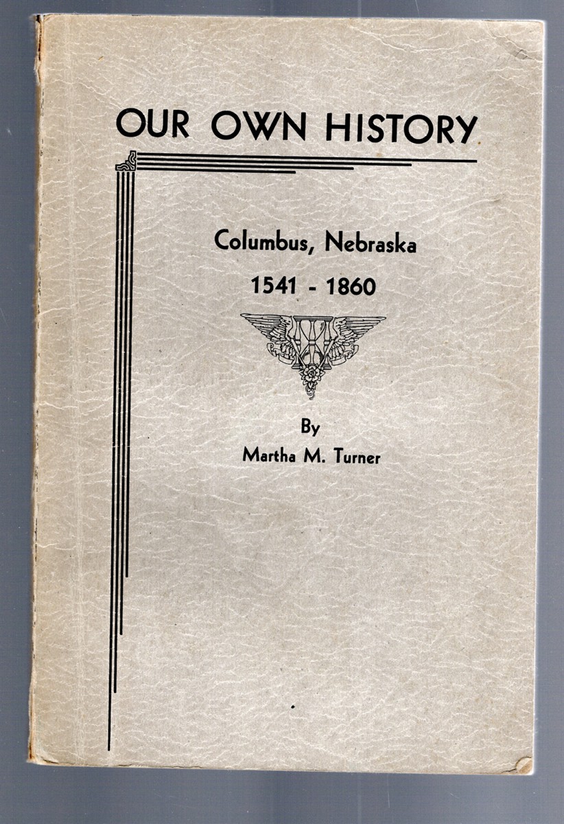 Our Own History Columbus, Nebraska 1541-1860