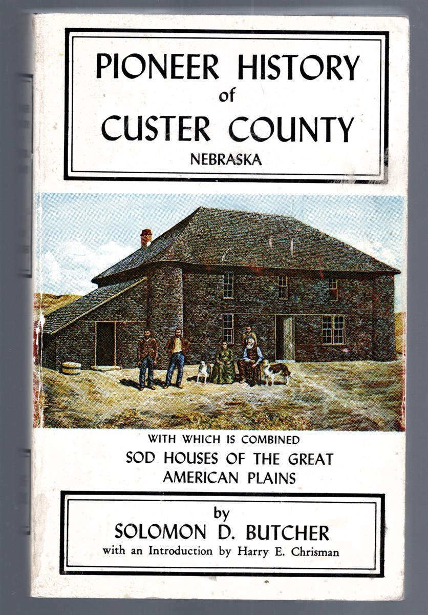 Pioneer History of Custer County Nebraska with which is combined Sod Houses of the Great American Plains