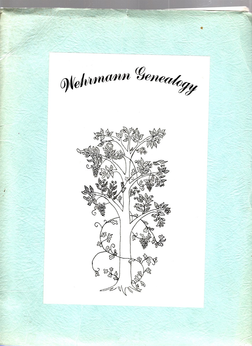 Genealogy of Descendants of Wehrmann Progenitors from Lippe Detmold and Related Family from Hanover and other areas of Germany (two volumes)