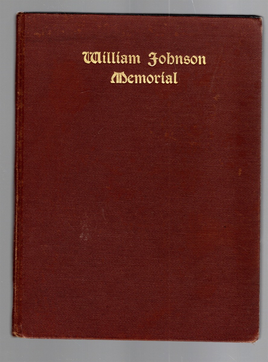 The William Johnson Memorial An Account of the Centennial Celebration of His Birth, The Thirtieth Anniversary of the Twenty-Fifth Historical Reminiscences, Genealogical Statistics, Life Sketches, Etc.