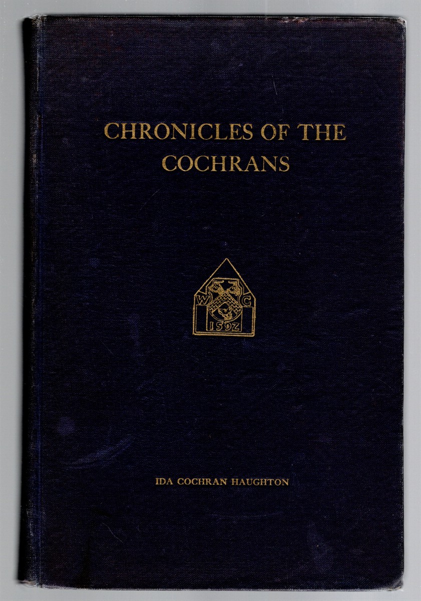 Chronicles of the Cochrans Being a series of historical events and narratives, in which members of this family have played a prominent part
