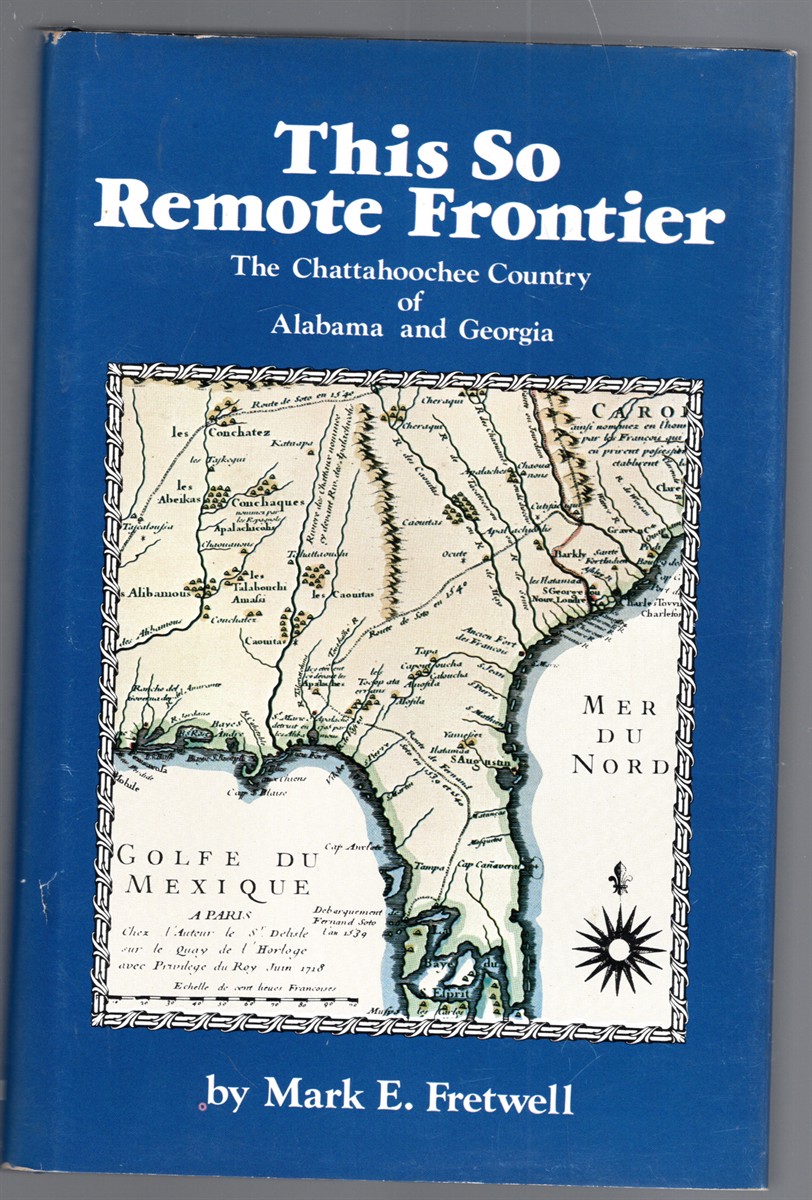 This So Remote Frontier The Chattahoochee Country of Alabama and Georgia