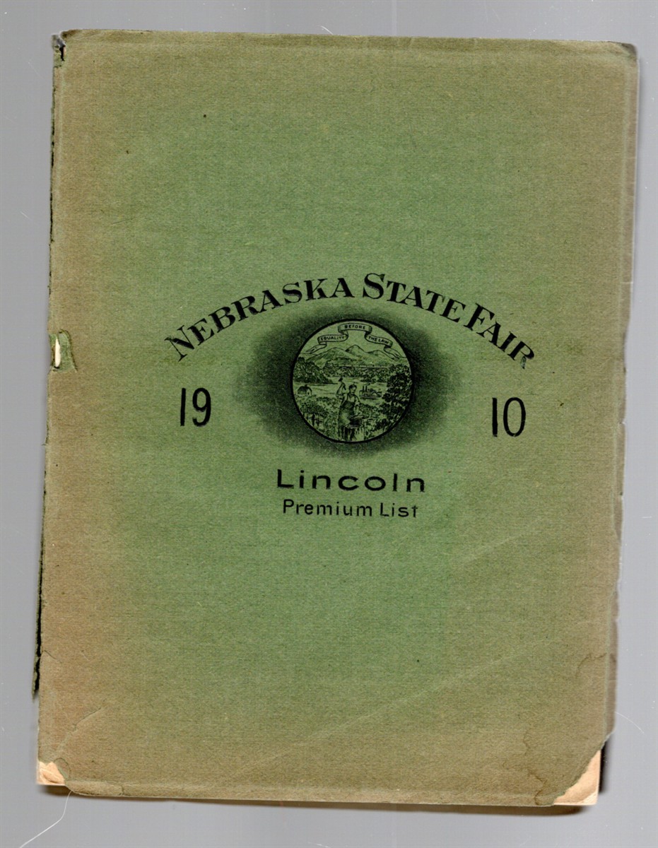 Premium List Rules and Regulations of the 42nd Annual Nebraska State Fair Lincoln September 5, 6, 7, 8 and 9, 1910