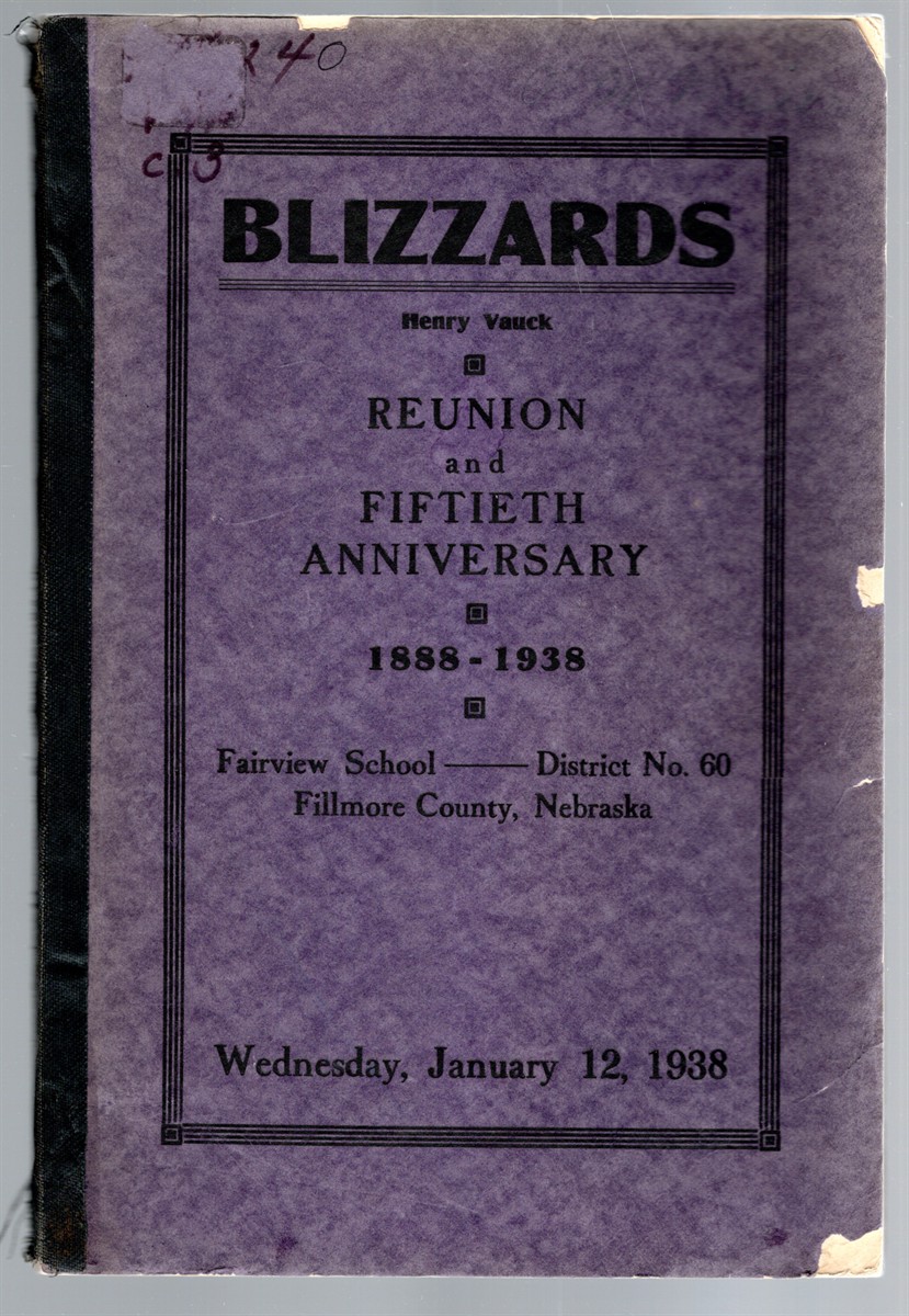 Blizzards Reunion and Fiftieth Anniversary 1888-1938 Fairview School Distrcit No. 60 Fillmore County, Nebraska Wednesday, January 12, 1938