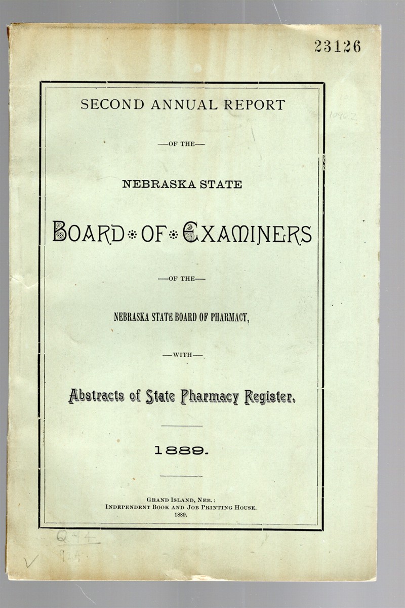 Second Annual Report of the Nebraska State Board of Examiners of the Nebraska State Board of Pharmacy, With Abstracts of State Pharmacy Register 1889