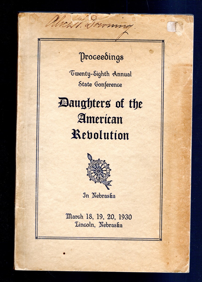 Proceedings Twenty-Eighth Annual State Conference Daughters of the American Revolution in Nebraska Marsh 18, 19, 20, 1930 Lincoln, Nebraska