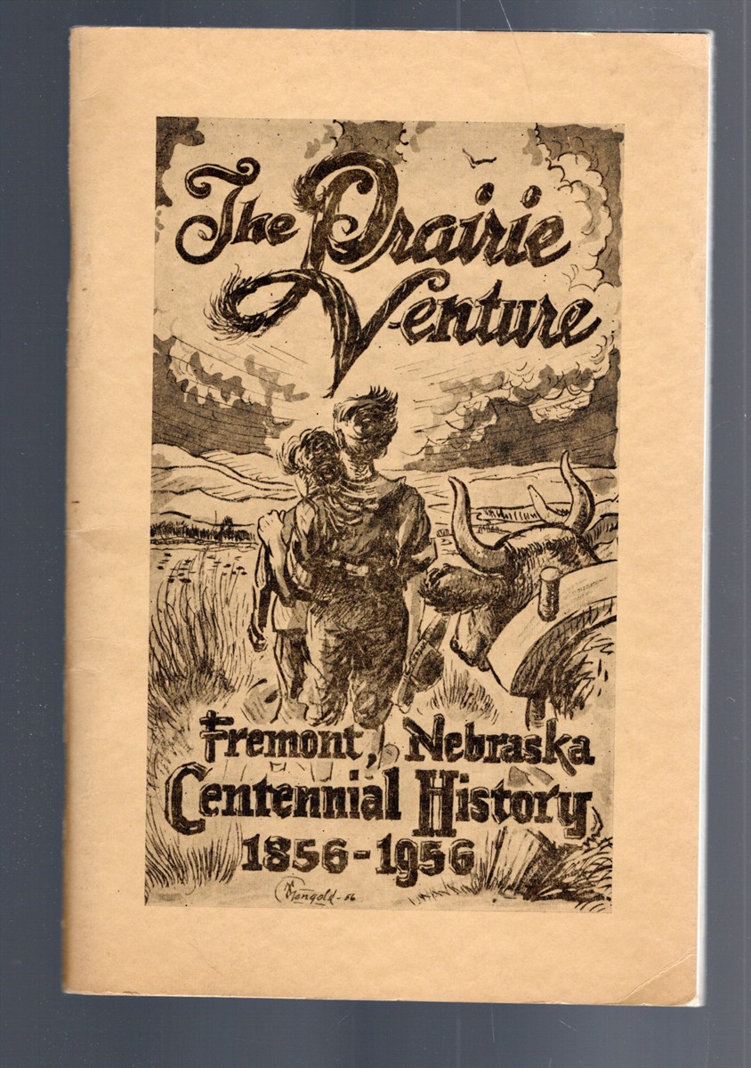 The Prairie Venture Fremont, Nebraska Centennial History 1856-1956