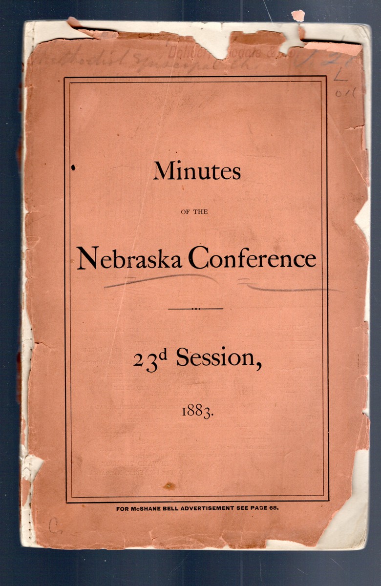 Minutes of the Nebraska Conference of the Methodist Episcopal Church Twenty-Third Session Held at the M. E. Church, Lincoln, September 5 to 10, 1883