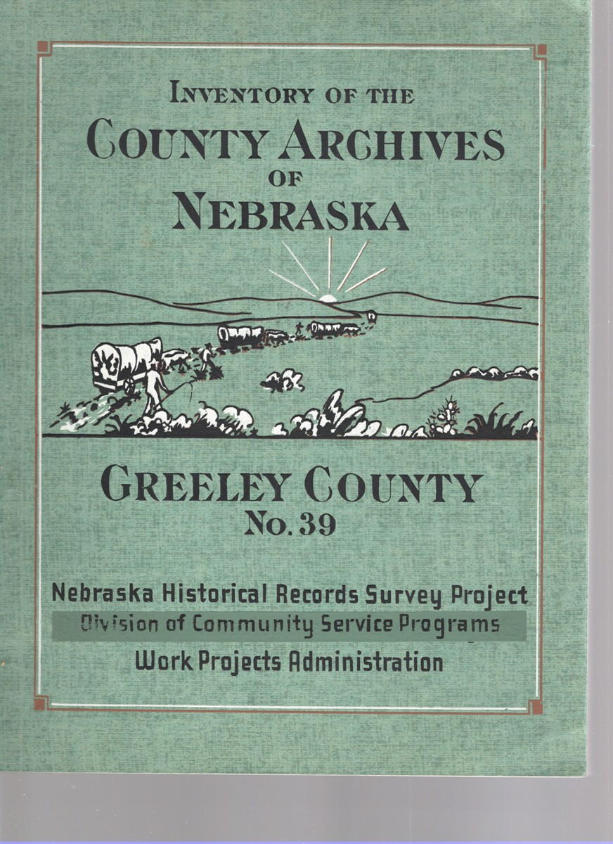 Image for Inventory of the County Archives of Nebraska No. 39 Greeley County (Greeley) Inventory of the County Archives of Nebraska No. 39 Greeley County (Greeley)