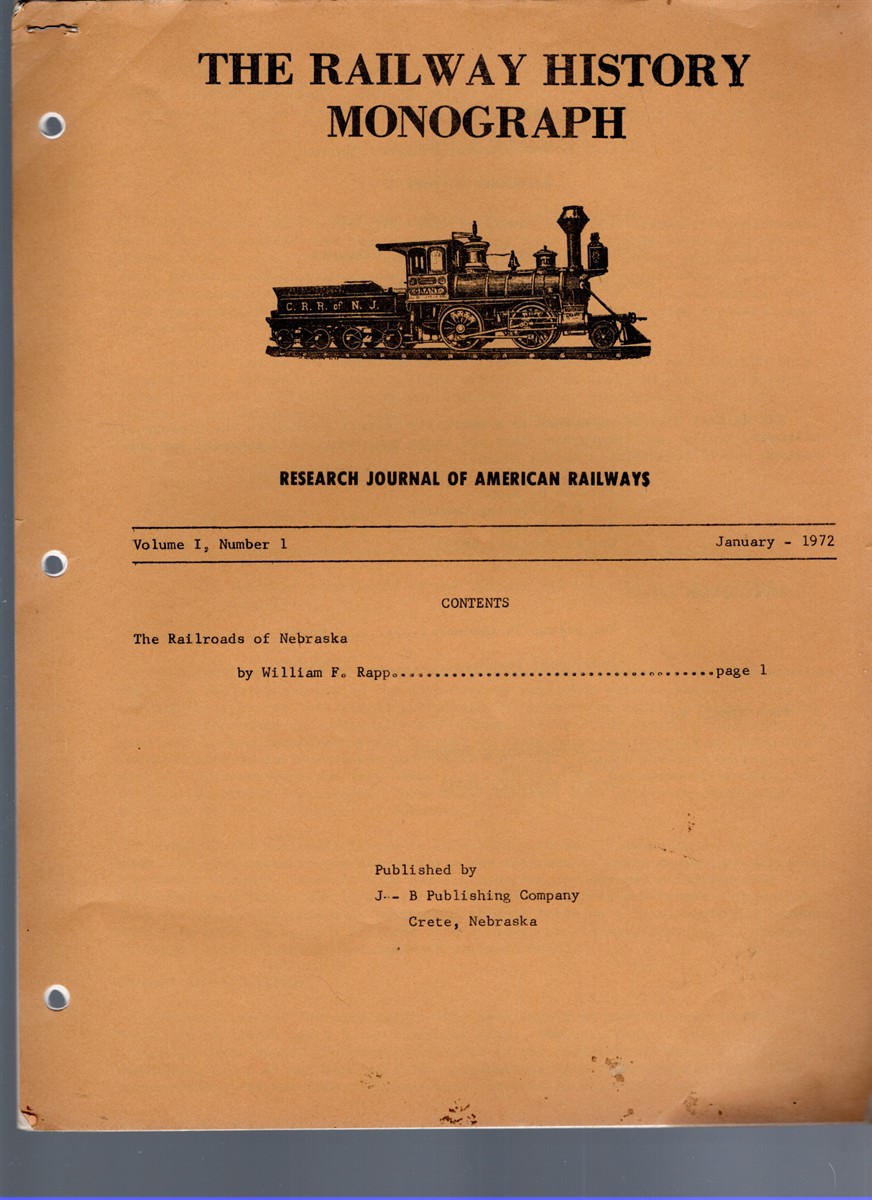 The Railway History Monograph Volume I Number 1 January 1972 (Research Journal of American Railways)