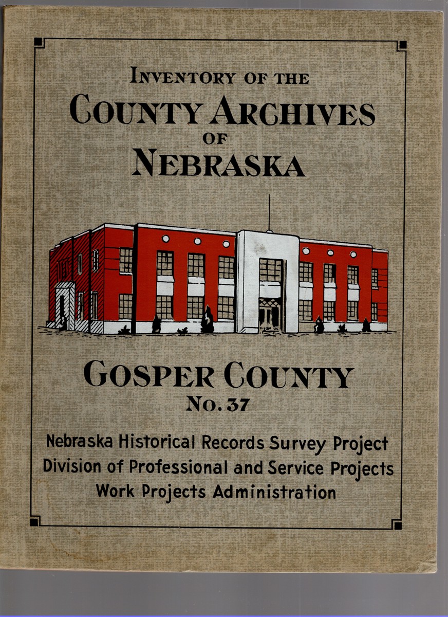 Image for Inventory of the County Archives of Nebraska No. 37 Gosper County (Elwood) Inventory of the County Archives of Nebraska No. 37 Gosper County (Elwood)