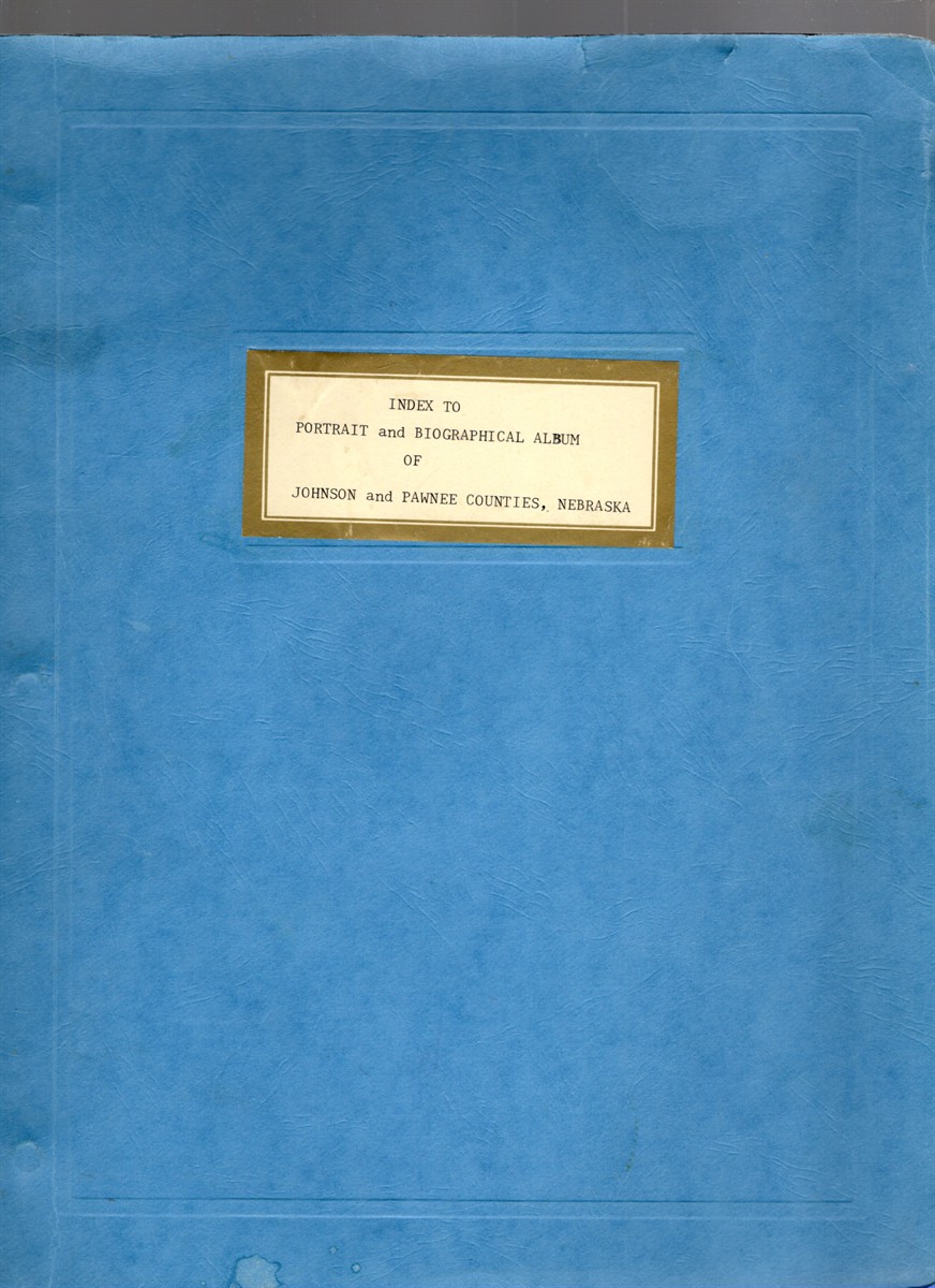 Index to Portrait and Biographical Album of Johnson and Pawnee Counties, Nebraska Published by Chapman Brothers, 1889