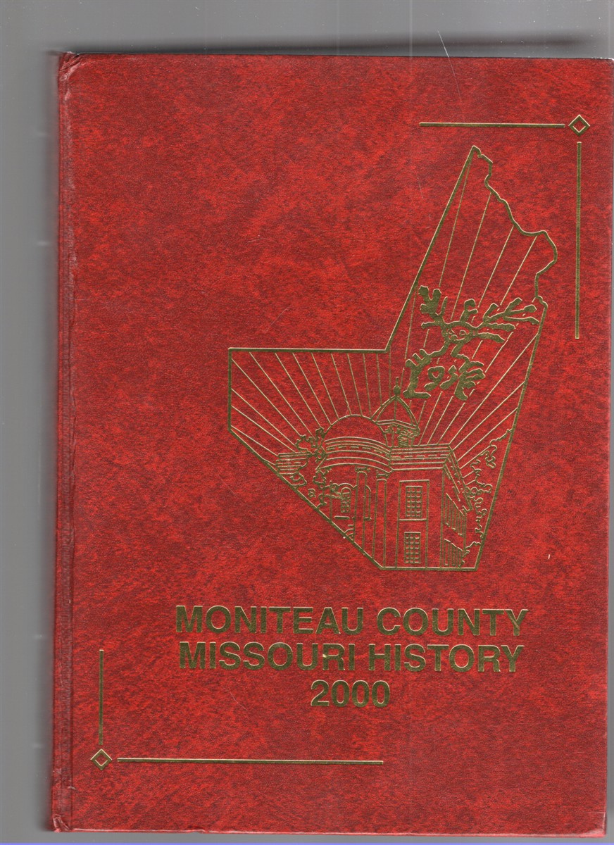 Image for History of Moniteau County Missouri Volume II 2000 A History of Moniteau County and Its People History of Moniteau County Missouri Volume II 2000 A History of Moniteau County and Its People
