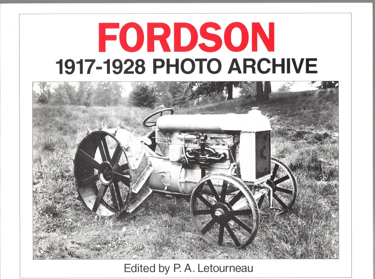 Fordson 1917 Through 1928 Photo Arhive Photographs from the Henry Ford Musem and Greenfield Village