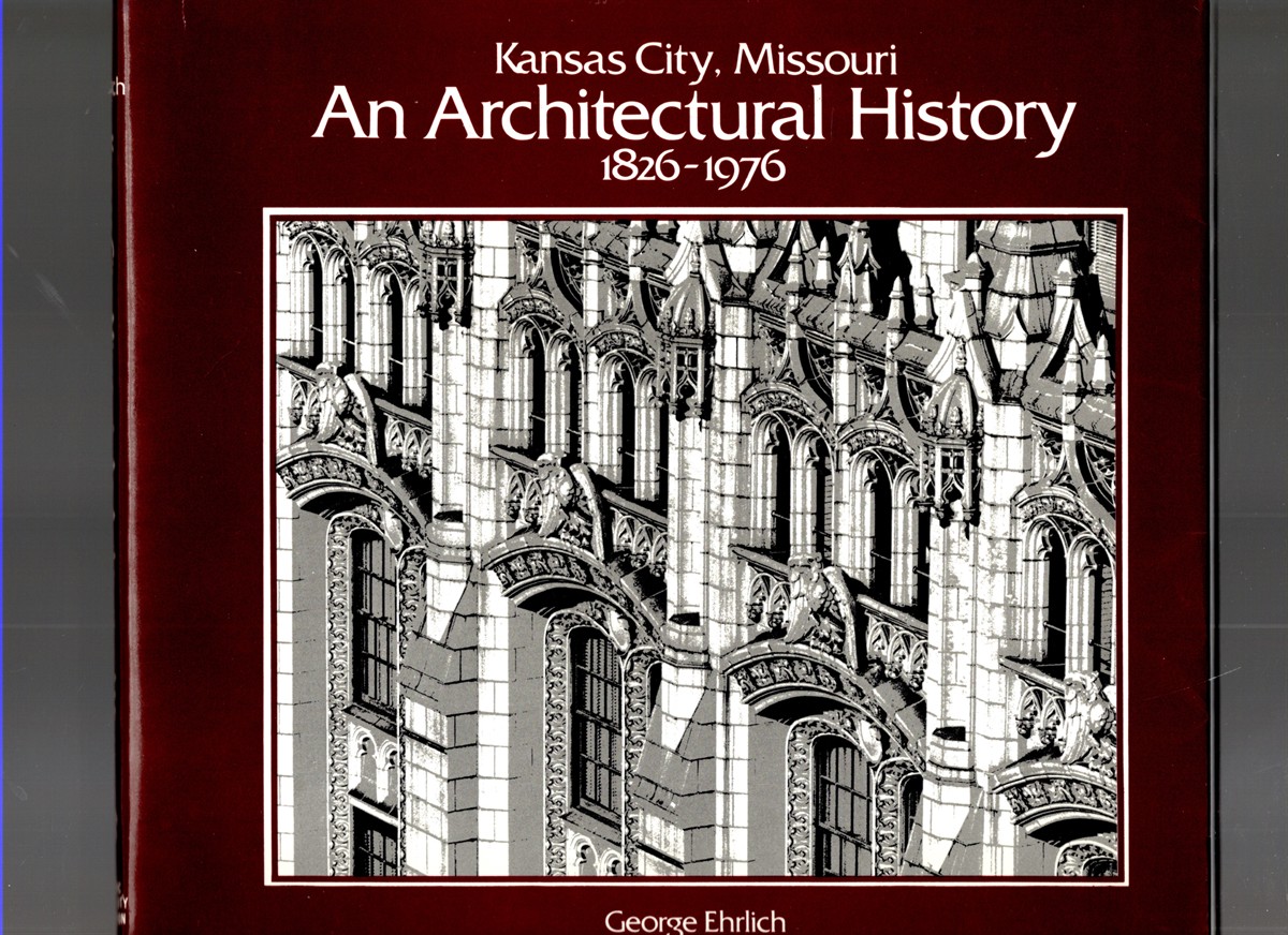 Image for Kansas City, Missouri An Architectural History 1826-1976 Kansas City, Missouri An Architectural History 1826-1976