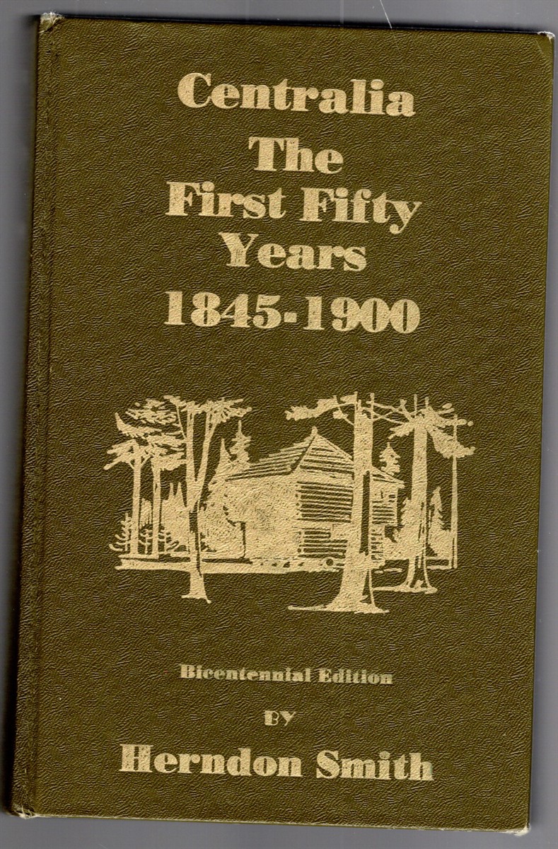 Image for Centralia: The First Fifty Years 1845-1900 Centralia: The First Fifty Years 1845-1900