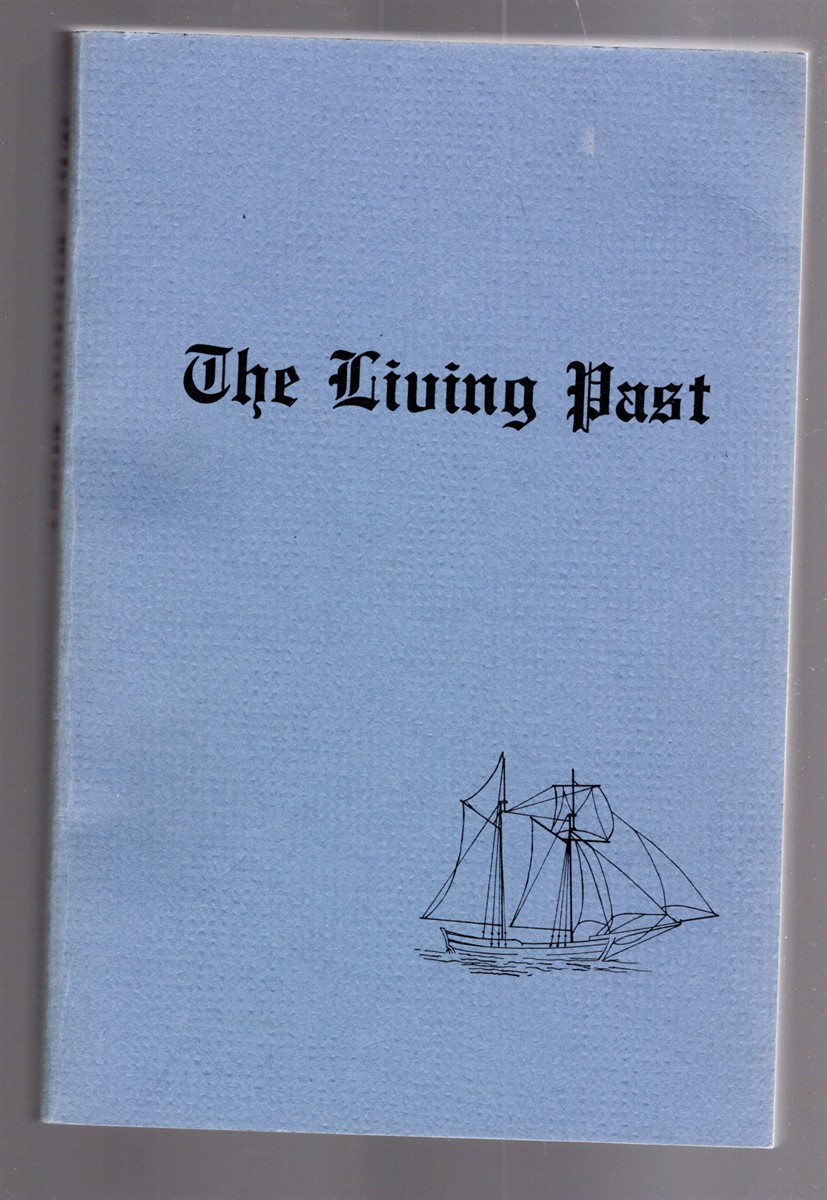 The Living Past Being the Story of Somesville, Mount Desert, Maine and Its Relationships with Other Areas of the Island