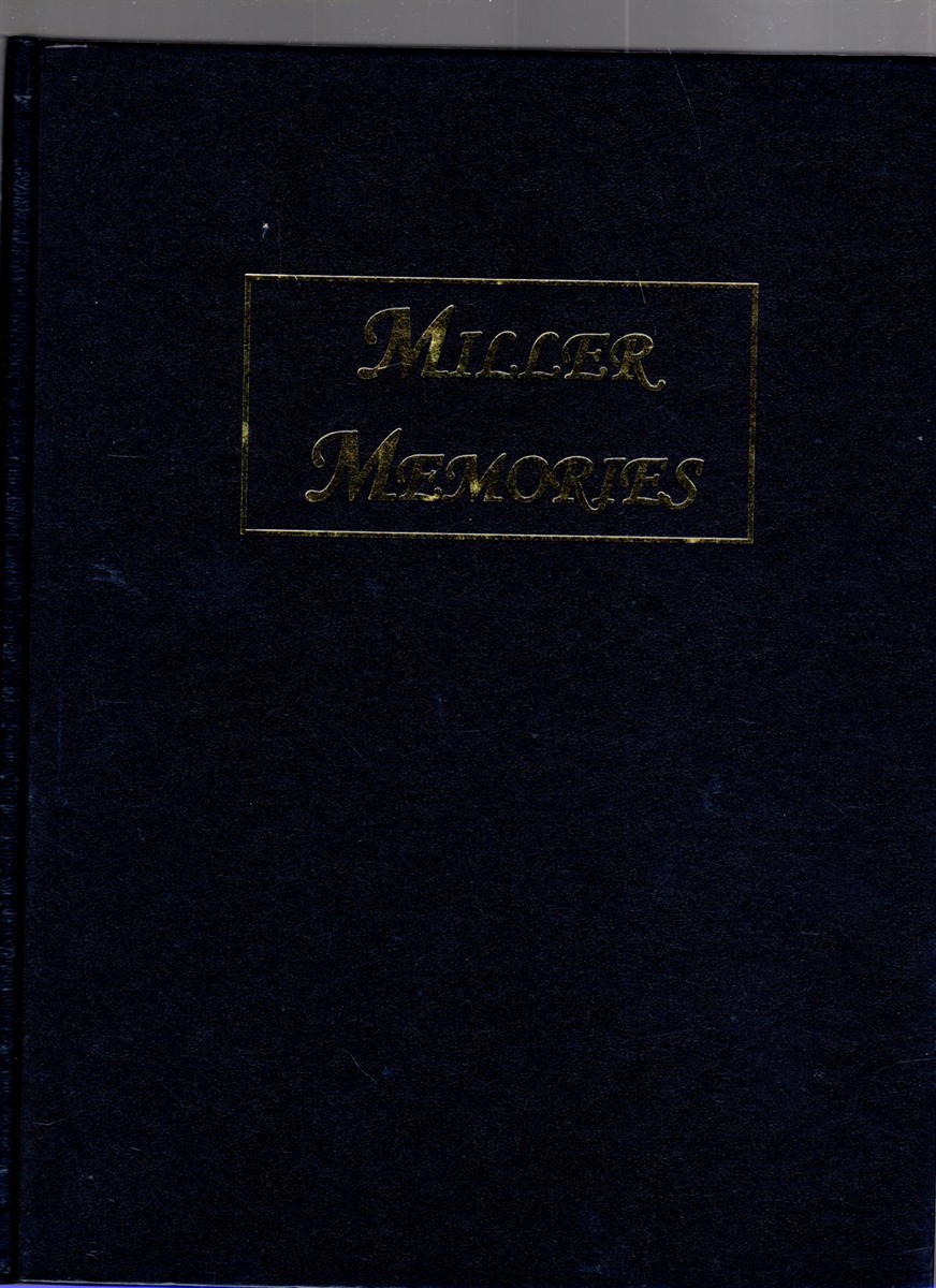 Miller Memories Stories of the Family of Jane & George Washington Miller of Hannersville in East-Central Davidson County North Carolina