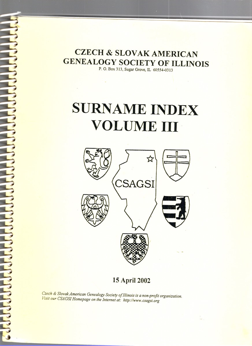 Image for Czech & Slovak American Genealogy Society of Illinois Surname Index Volume III Czech & Slovak American Genealogy Society of Illinois Surname Index Volume III