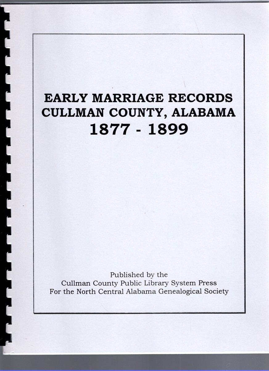 Image for Early Marriage Records Cullman County, Alabama 1877-1899 Revised Edition Early Marriage Records Cullman County, Alabama 1877-1899 Revised Edition