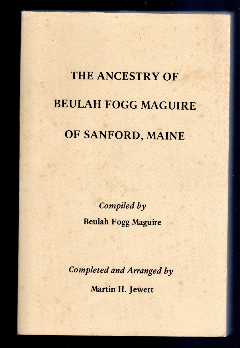 Image for The Ancestry of Beulah Fogg Maguire of Sanford, Maine The Ancestry of Beulah Fogg Maguire of Sanford, Maine